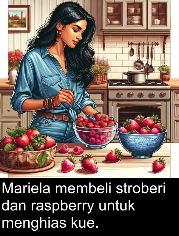 raspberry: Mariela membeli stroberi dan raspberry untuk menghias kue.