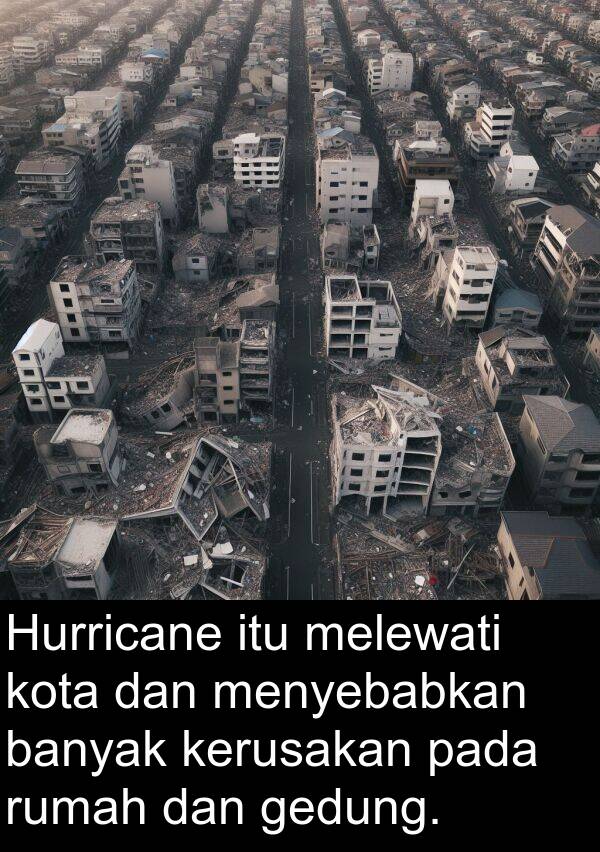 gedung: Hurricane itu melewati kota dan menyebabkan banyak kerusakan pada rumah dan gedung.