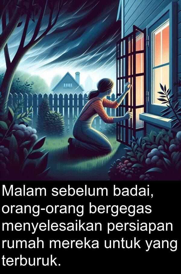 sebelum: Malam sebelum badai, orang-orang bergegas menyelesaikan persiapan rumah mereka untuk yang terburuk.