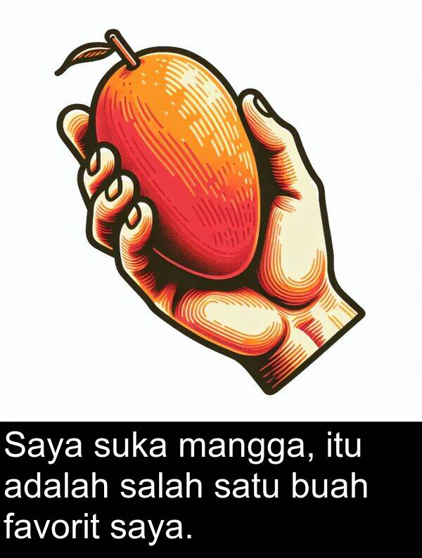 satu: Saya suka mangga, itu adalah salah satu buah favorit saya.