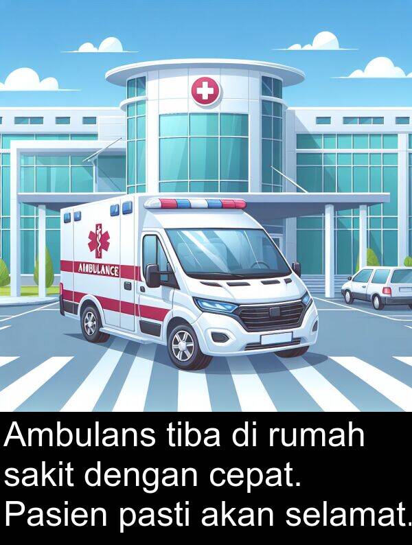 pasti: Ambulans tiba di rumah sakit dengan cepat. Pasien pasti akan selamat.