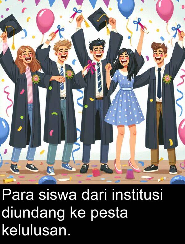 kelulusan: Para siswa dari institusi diundang ke pesta kelulusan.