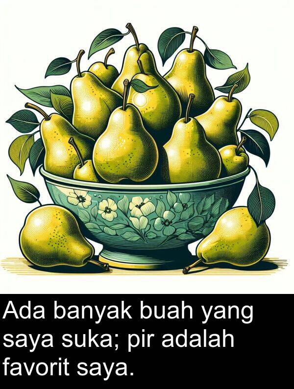 favorit: Ada banyak buah yang saya suka; pir adalah favorit saya.