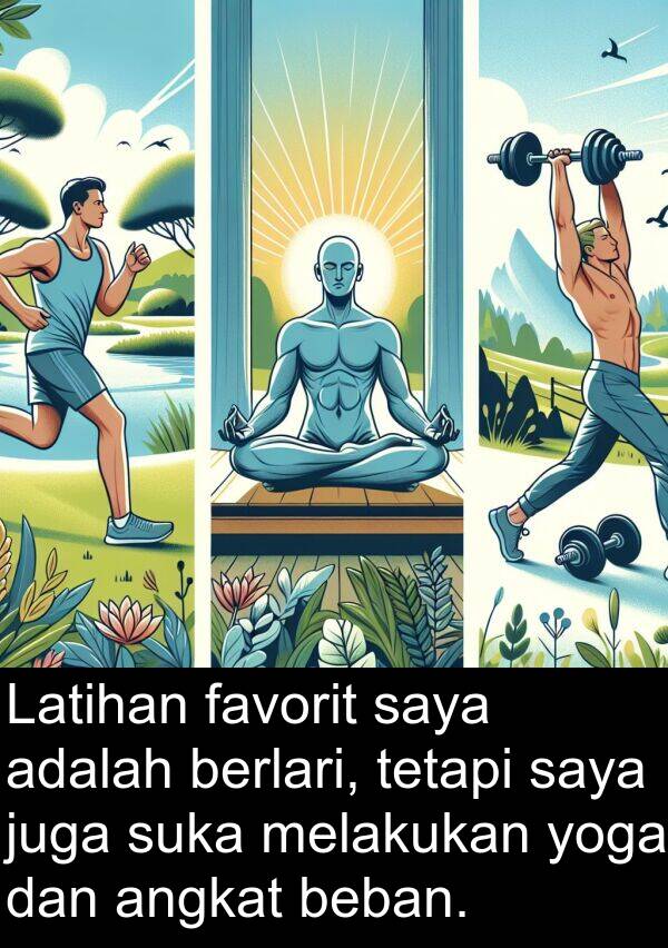 yoga: Latihan favorit saya adalah berlari, tetapi saya juga suka melakukan yoga dan angkat beban.