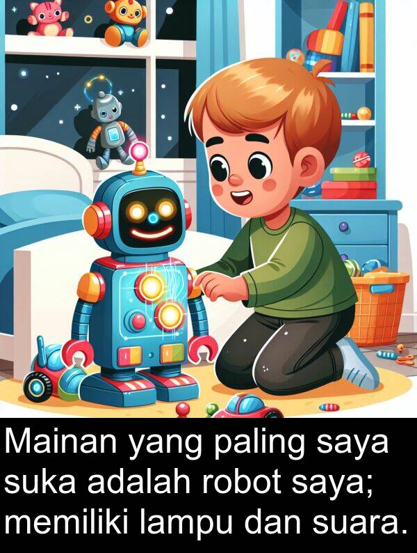 paling: Mainan yang paling saya suka adalah robot saya; memiliki lampu dan suara.