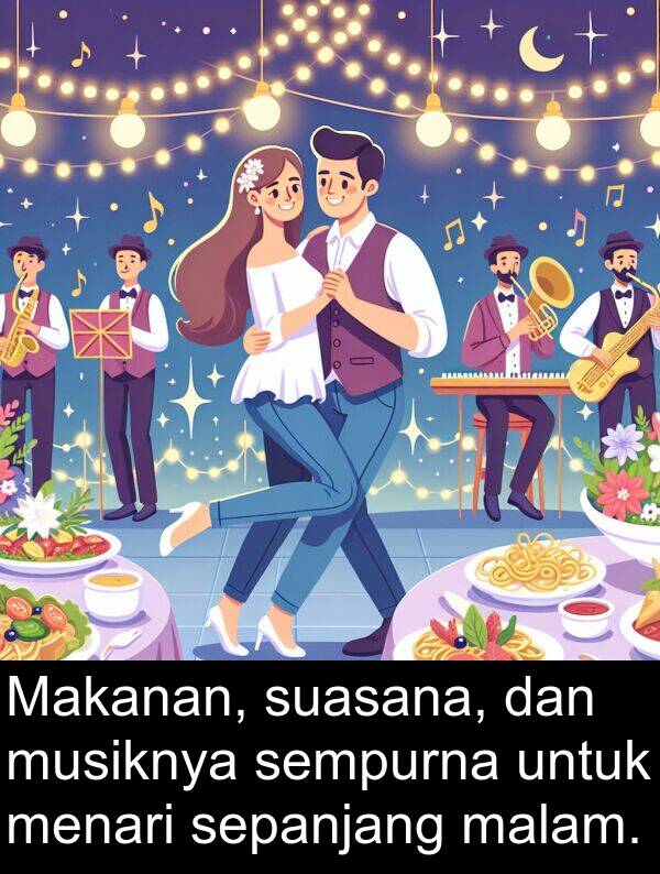 sepanjang: Makanan, suasana, dan musiknya sempurna untuk menari sepanjang malam.