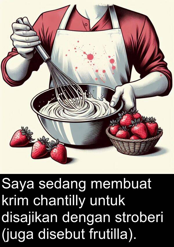 chantilly: Saya sedang membuat krim chantilly untuk disajikan dengan stroberi (juga disebut frutilla).