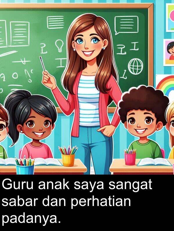 padanya: Guru anak saya sangat sabar dan perhatian padanya.