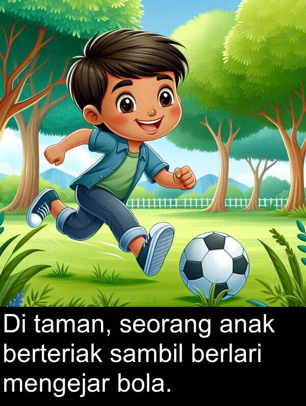 seorang: Di taman, seorang anak berteriak sambil berlari mengejar bola.