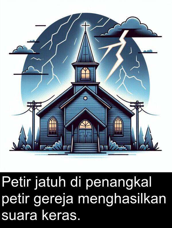 penangkal: Petir jatuh di penangkal petir gereja menghasilkan suara keras.