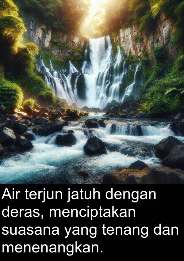 tenang: Air terjun jatuh dengan deras, menciptakan suasana yang tenang dan menenangkan.