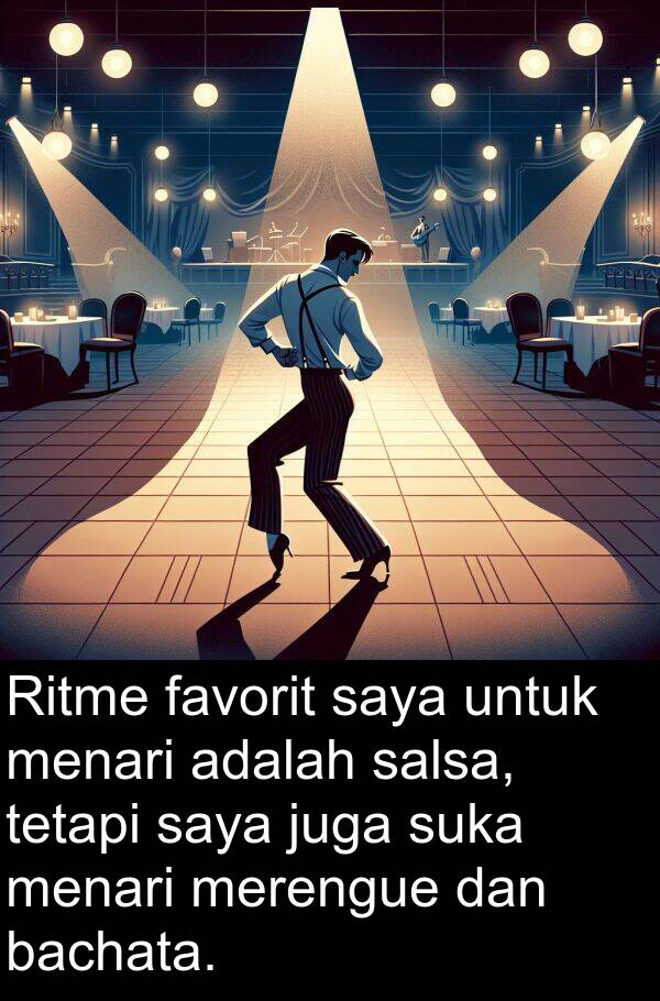 bachata: Ritme favorit saya untuk menari adalah salsa, tetapi saya juga suka menari merengue dan bachata.