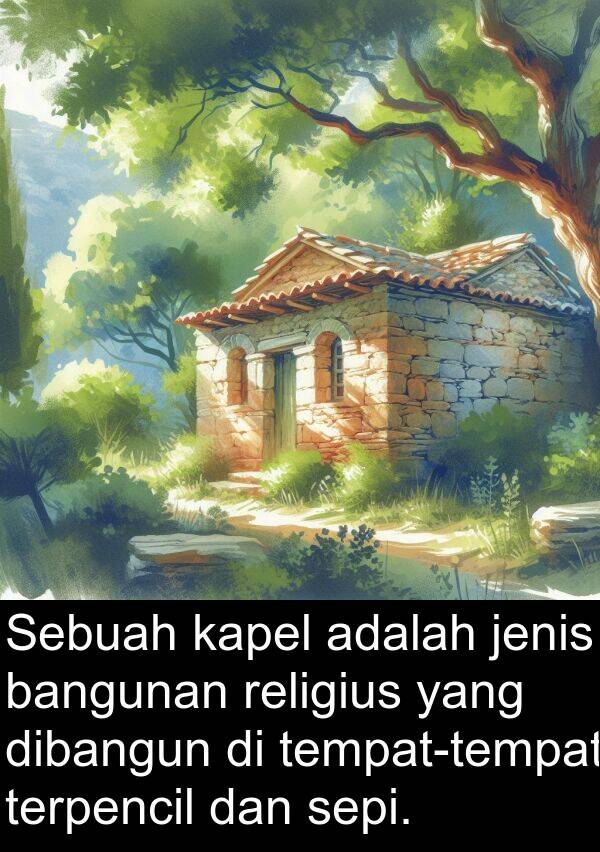 religius: Sebuah kapel adalah jenis bangunan religius yang dibangun di tempat-tempat terpencil dan sepi.