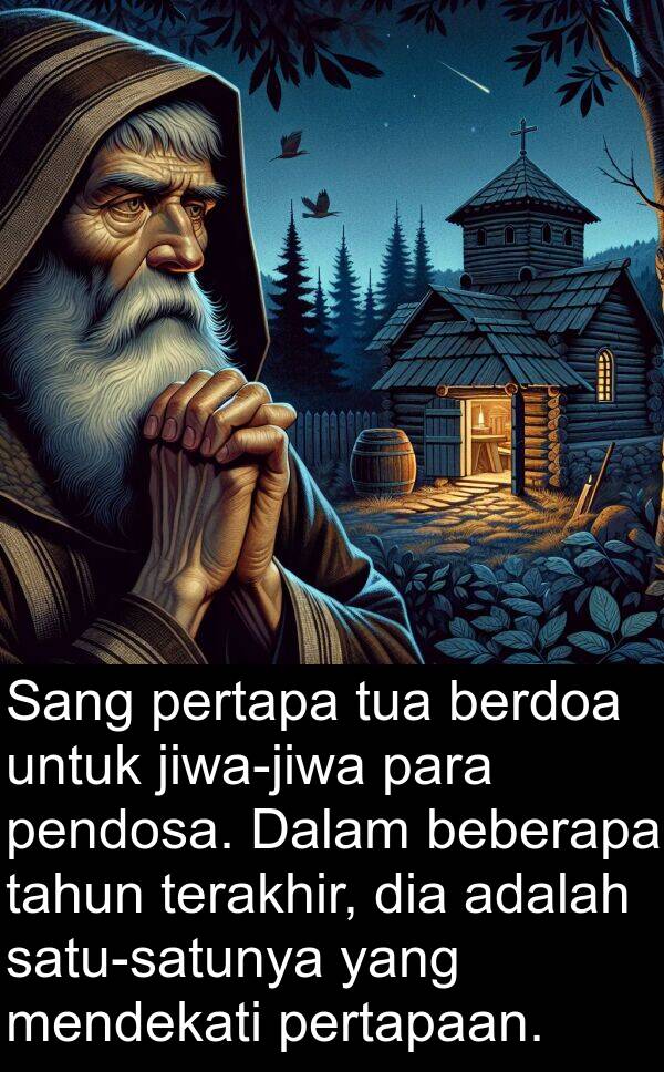 pendosa: Sang pertapa tua berdoa untuk jiwa-jiwa para pendosa. Dalam beberapa tahun terakhir, dia adalah satu-satunya yang mendekati pertapaan.