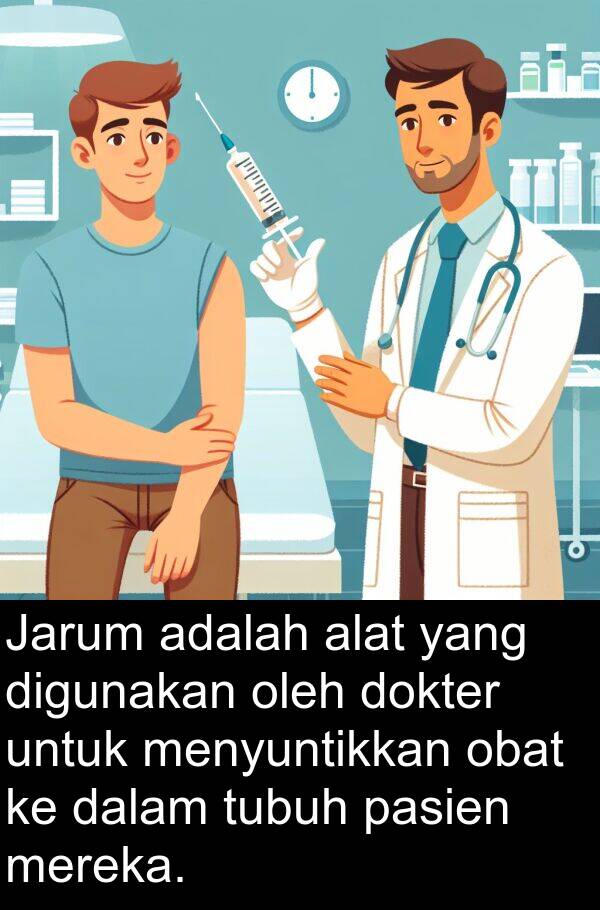 obat: Jarum adalah alat yang digunakan oleh dokter untuk menyuntikkan obat ke dalam tubuh pasien mereka.