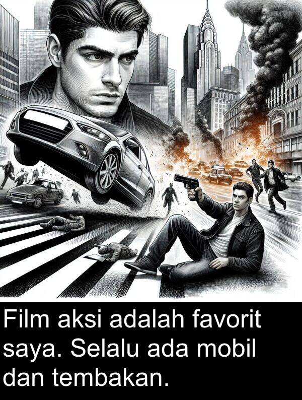 tembakan: Film aksi adalah favorit saya. Selalu ada mobil dan tembakan.