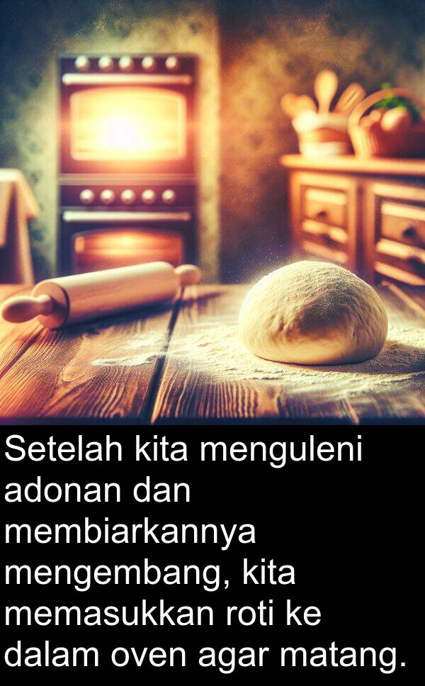 oven: Setelah kita menguleni adonan dan membiarkannya mengembang, kita memasukkan roti ke dalam oven agar matang.