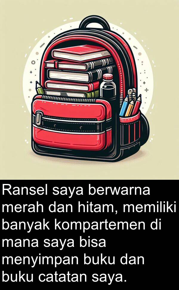 hitam: Ransel saya berwarna merah dan hitam, memiliki banyak kompartemen di mana saya bisa menyimpan buku dan buku catatan saya.