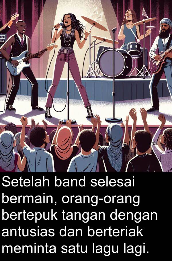 lagu: Setelah band selesai bermain, orang-orang bertepuk tangan dengan antusias dan berteriak meminta satu lagu lagi.