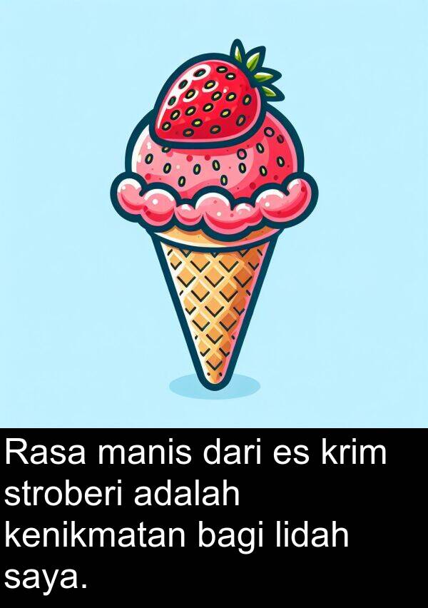 lidah: Rasa manis dari es krim stroberi adalah kenikmatan bagi lidah saya.