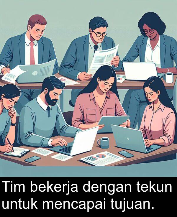 untuk: Tim bekerja dengan tekun untuk mencapai tujuan.