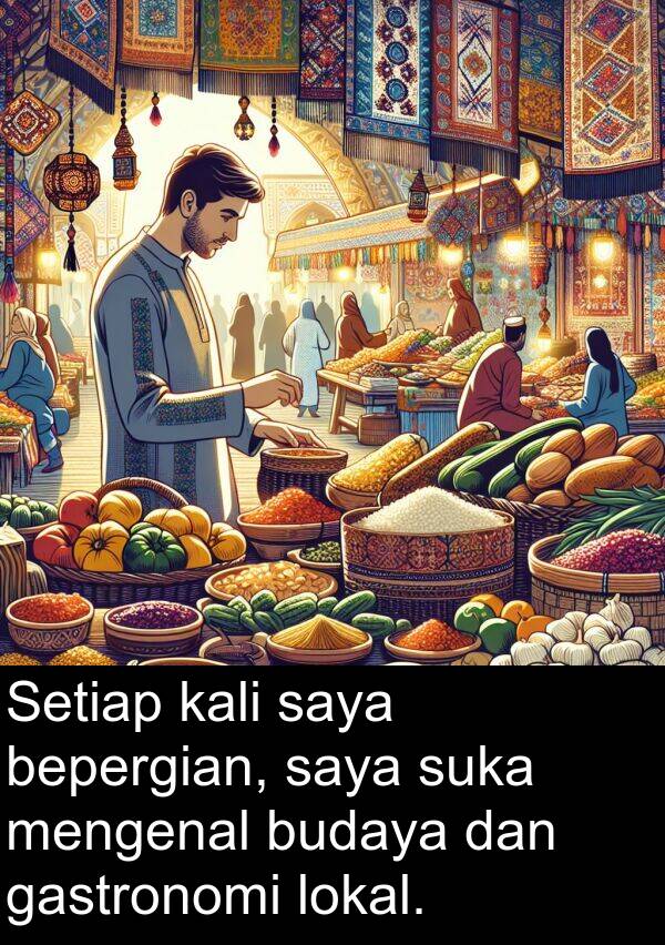 kali: Setiap kali saya bepergian, saya suka mengenal budaya dan gastronomi lokal.