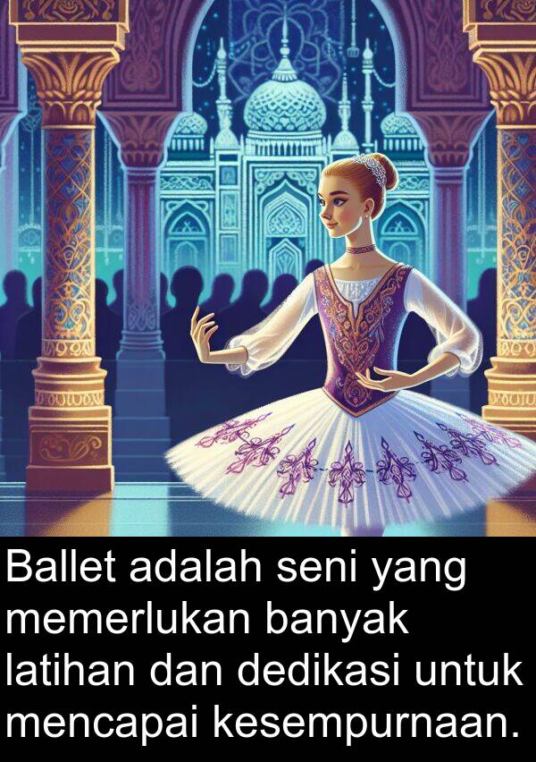 latihan: Ballet adalah seni yang memerlukan banyak latihan dan dedikasi untuk mencapai kesempurnaan.