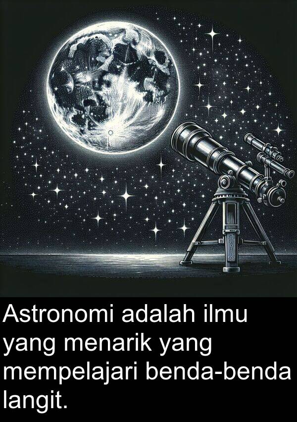 langit: Astronomi adalah ilmu yang menarik yang mempelajari benda-benda langit.