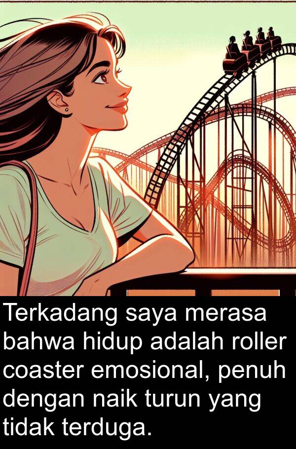 coaster: Terkadang saya merasa bahwa hidup adalah roller coaster emosional, penuh dengan naik turun yang tidak terduga.