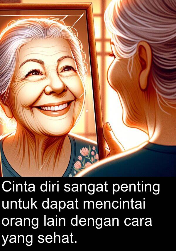 lain: Cinta diri sangat penting untuk dapat mencintai orang lain dengan cara yang sehat.