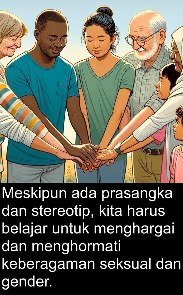 keberagaman: Meskipun ada prasangka dan stereotip, kita harus belajar untuk menghargai dan menghormati keberagaman seksual dan gender.