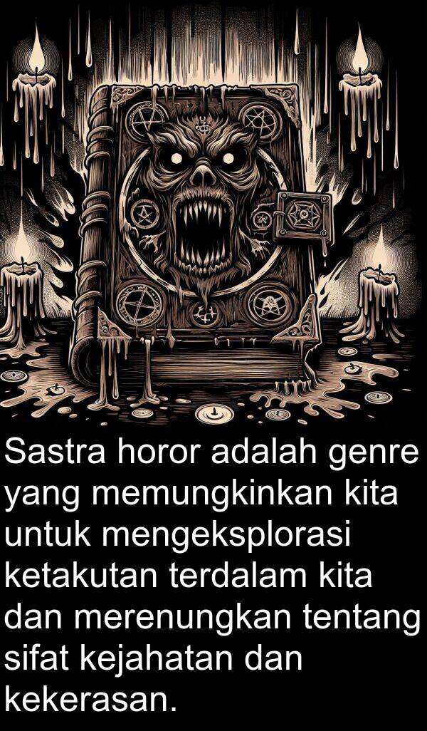 kekerasan: Sastra horor adalah genre yang memungkinkan kita untuk mengeksplorasi ketakutan terdalam kita dan merenungkan tentang sifat kejahatan dan kekerasan.