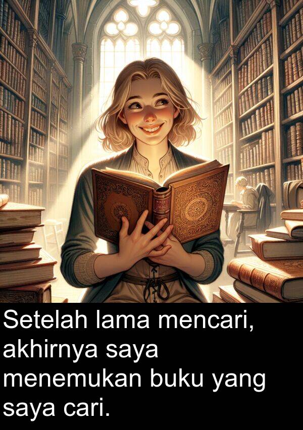 lama: Setelah lama mencari, akhirnya saya menemukan buku yang saya cari.