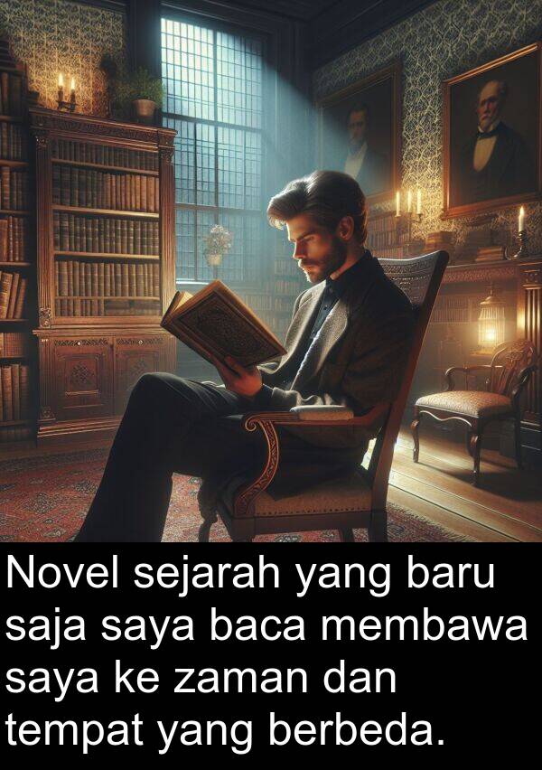 sejarah: Novel sejarah yang baru saja saya baca membawa saya ke zaman dan tempat yang berbeda.