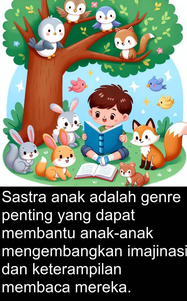 genre: Sastra anak adalah genre penting yang dapat membantu anak-anak mengembangkan imajinasi dan keterampilan membaca mereka.