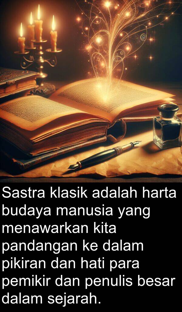 pemikir: Sastra klasik adalah harta budaya manusia yang menawarkan kita pandangan ke dalam pikiran dan hati para pemikir dan penulis besar dalam sejarah.