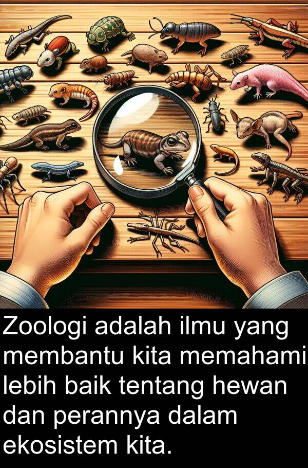 ekosistem: Zoologi adalah ilmu yang membantu kita memahami lebih baik tentang hewan dan perannya dalam ekosistem kita.