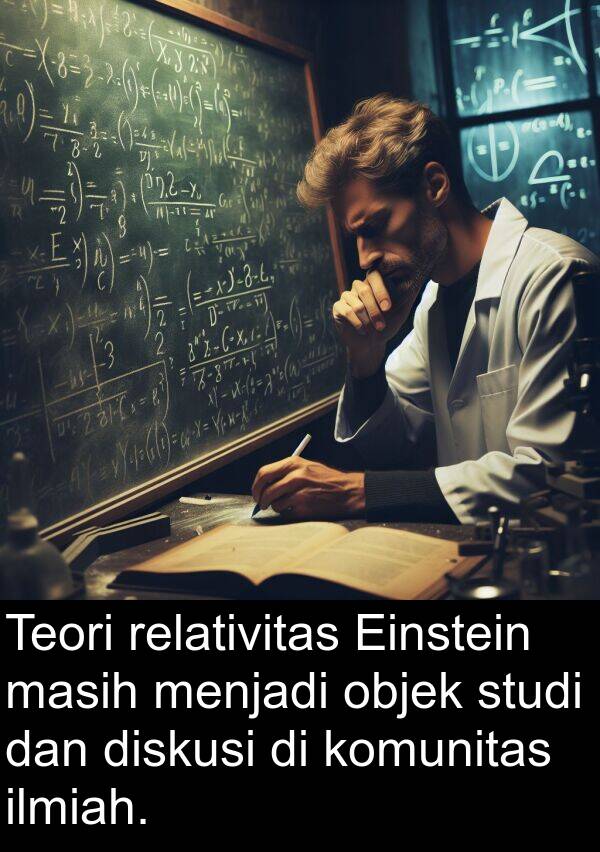 relativitas: Teori relativitas Einstein masih menjadi objek studi dan diskusi di komunitas ilmiah.