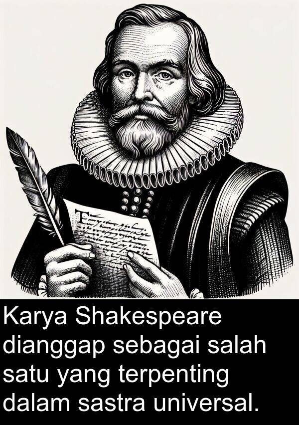 universal: Karya Shakespeare dianggap sebagai salah satu yang terpenting dalam sastra universal.