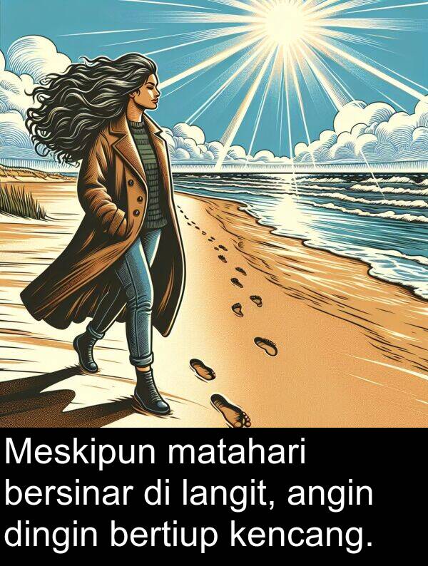 langit: Meskipun matahari bersinar di langit, angin dingin bertiup kencang.