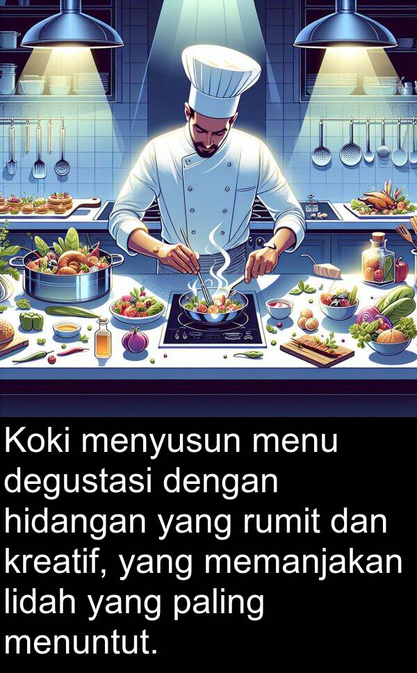 lidah: Koki menyusun menu degustasi dengan hidangan yang rumit dan kreatif, yang memanjakan lidah yang paling menuntut.