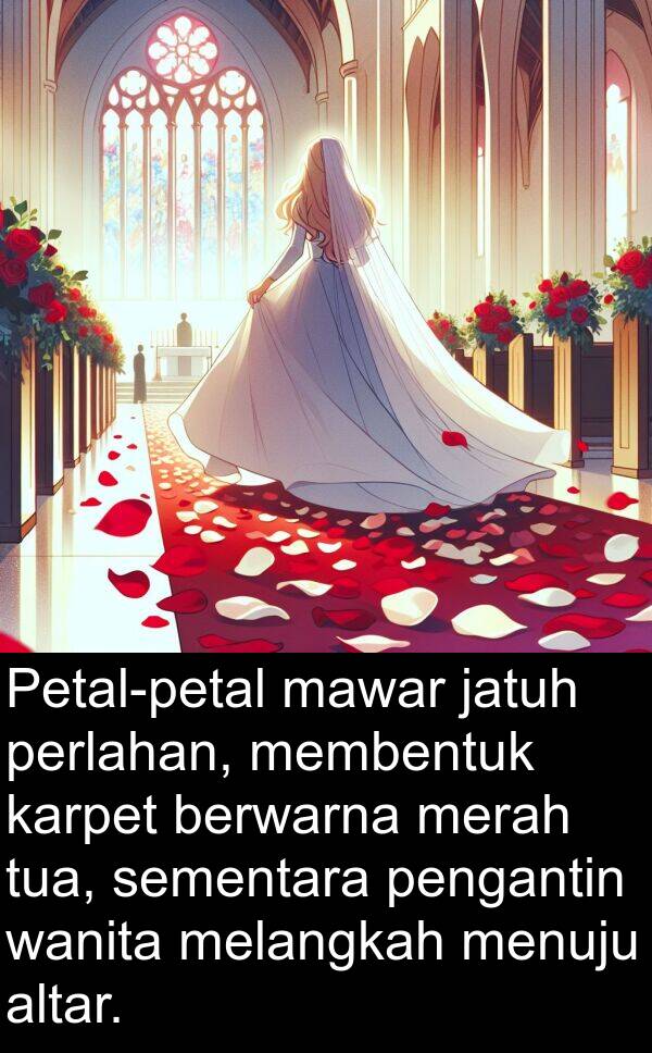 pengantin: Petal-petal mawar jatuh perlahan, membentuk karpet berwarna merah tua, sementara pengantin wanita melangkah menuju altar.