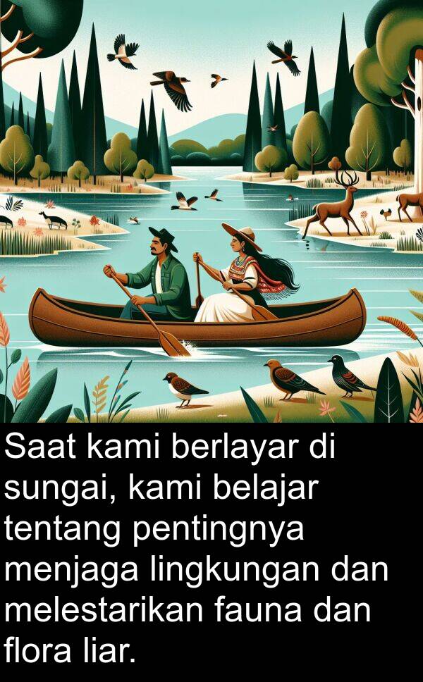 lingkungan: Saat kami berlayar di sungai, kami belajar tentang pentingnya menjaga lingkungan dan melestarikan fauna dan flora liar.