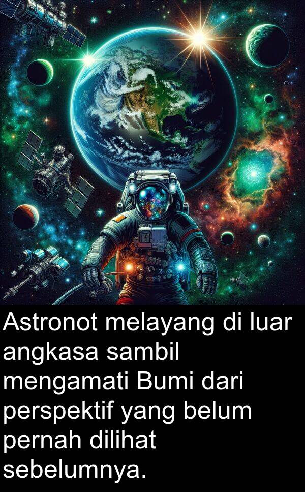 sebelumnya: Astronot melayang di luar angkasa sambil mengamati Bumi dari perspektif yang belum pernah dilihat sebelumnya.