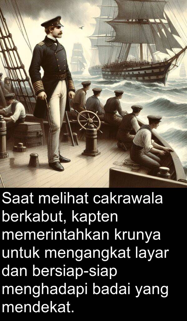 kapten: Saat melihat cakrawala berkabut, kapten memerintahkan krunya untuk mengangkat layar dan bersiap-siap menghadapi badai yang mendekat.