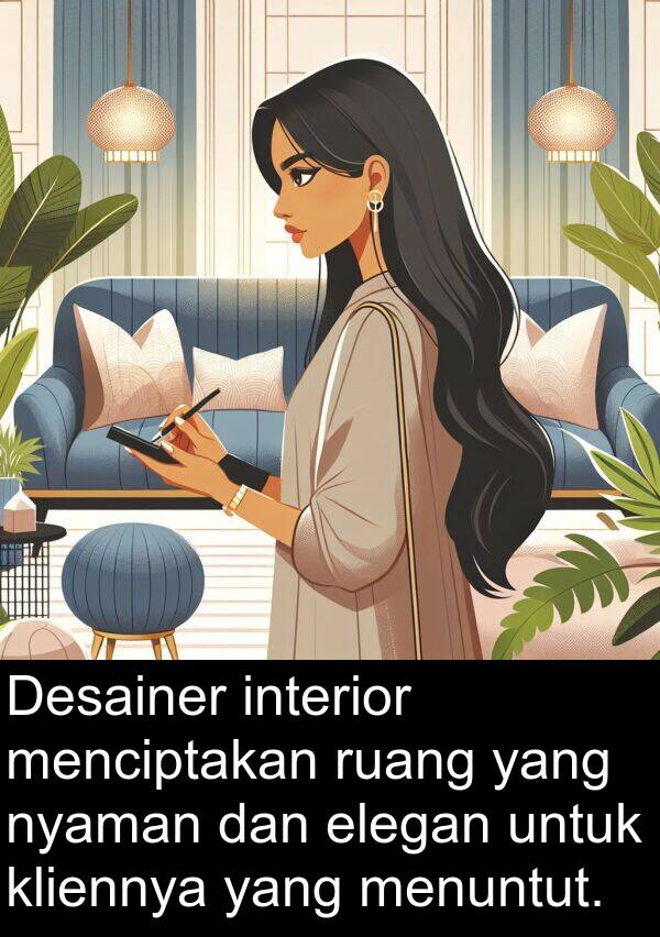 elegan: Desainer interior menciptakan ruang yang nyaman dan elegan untuk kliennya yang menuntut.