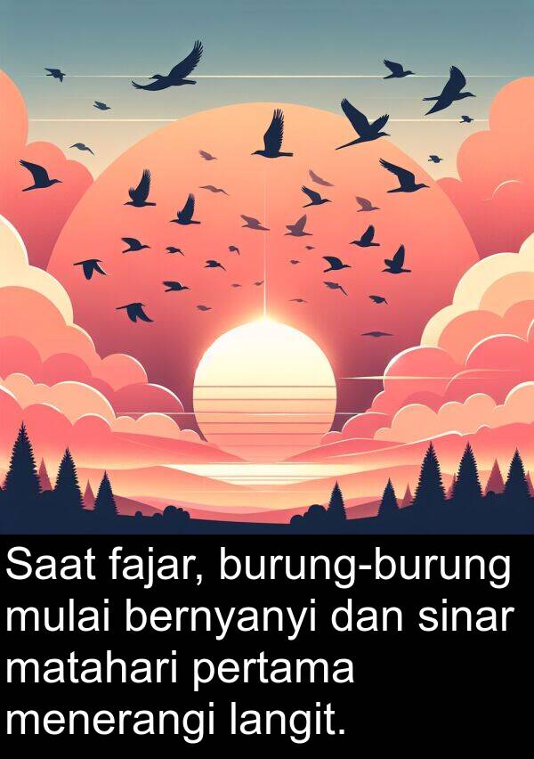 langit: Saat fajar, burung-burung mulai bernyanyi dan sinar matahari pertama menerangi langit.