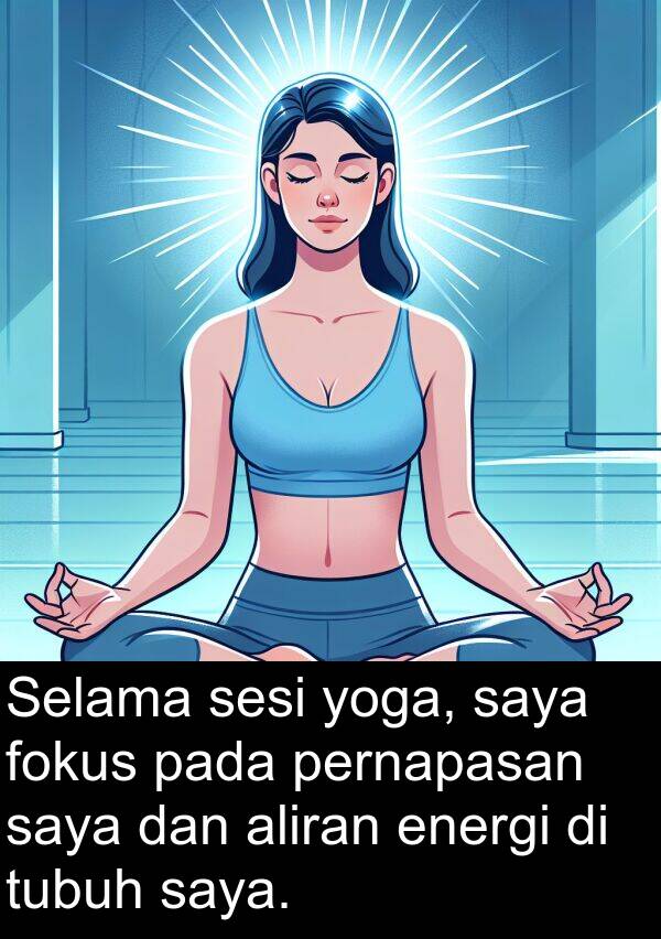 yoga: Selama sesi yoga, saya fokus pada pernapasan saya dan aliran energi di tubuh saya.