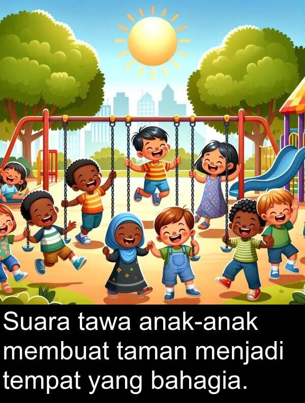 tempat: Suara tawa anak-anak membuat taman menjadi tempat yang bahagia.