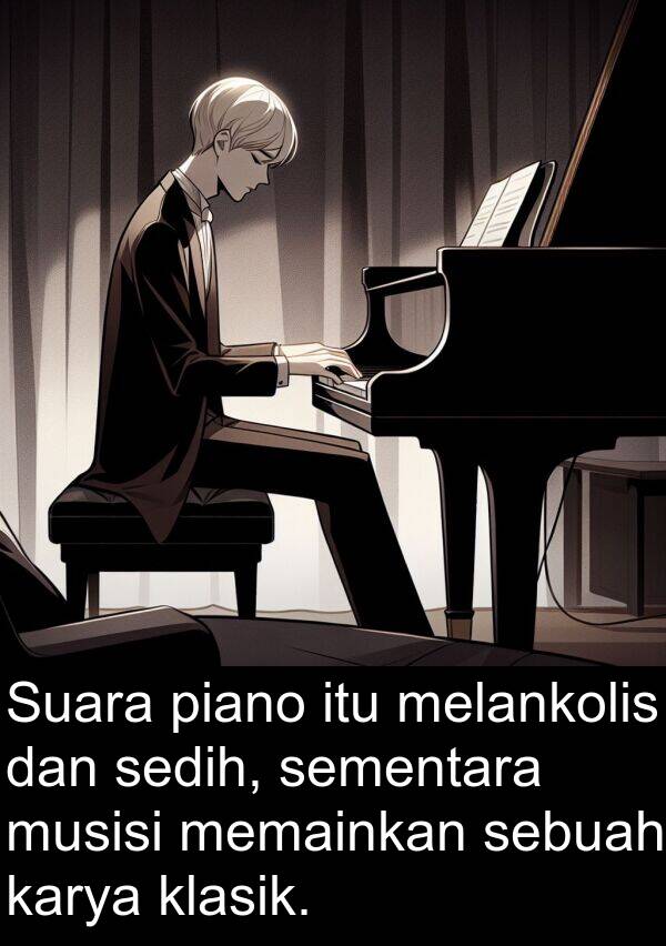 karya: Suara piano itu melankolis dan sedih, sementara musisi memainkan sebuah karya klasik.